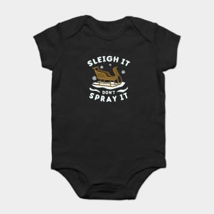 Sleigh It Don't Spray It Baby Bodysuit